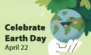 hand holding a smiling earth and includes text Celebrate Earth Day April 22. 