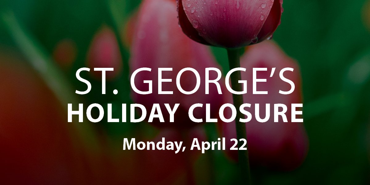 Background of pink tulips with white text "St. George's Holiday Closure Monday, April 22 with the City of St. John's logo.
