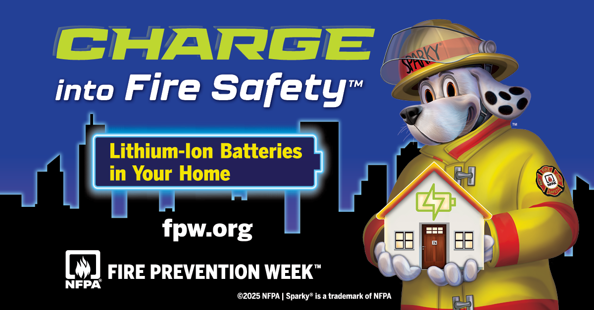 Blue background with Sparky the Fire Dog with text “Charge into Fire Saftey TM: Lithium-Ion Batteries in Your Home.” With address fpw.org with NFPA logo and text "Fire Prevention Week"