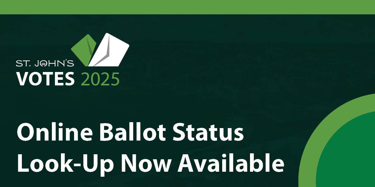 Text "Online Ballot Status Look-Up Now Available" on dark green background with St. John's Votes Watermark