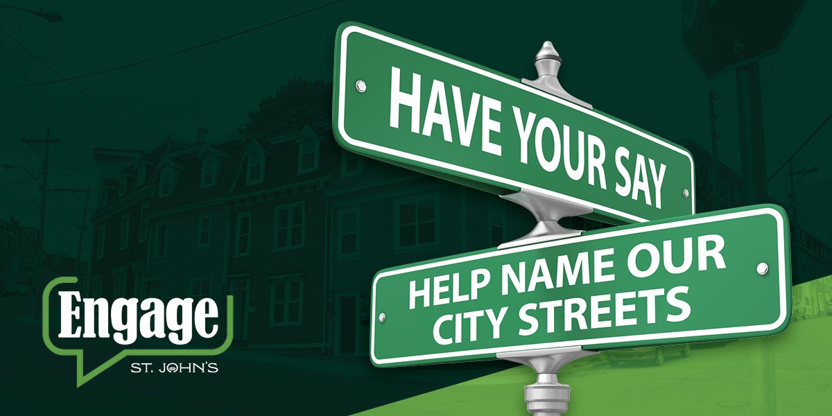 Green street signs reading “Have Your Say” and “Help Name Our City Streets” with the Engage St. John’s logo.