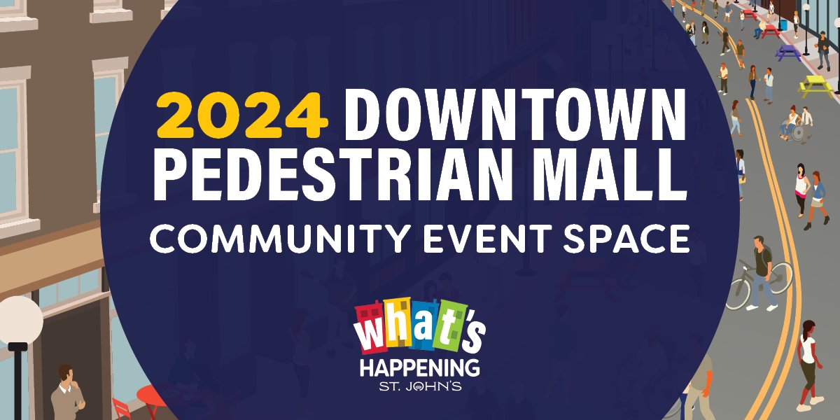 Animated picture of dt St. John's with navy-blue circle with text "2024 Downtown Pedestrian Mall Community Event Space" with the What's Happening logo. 
